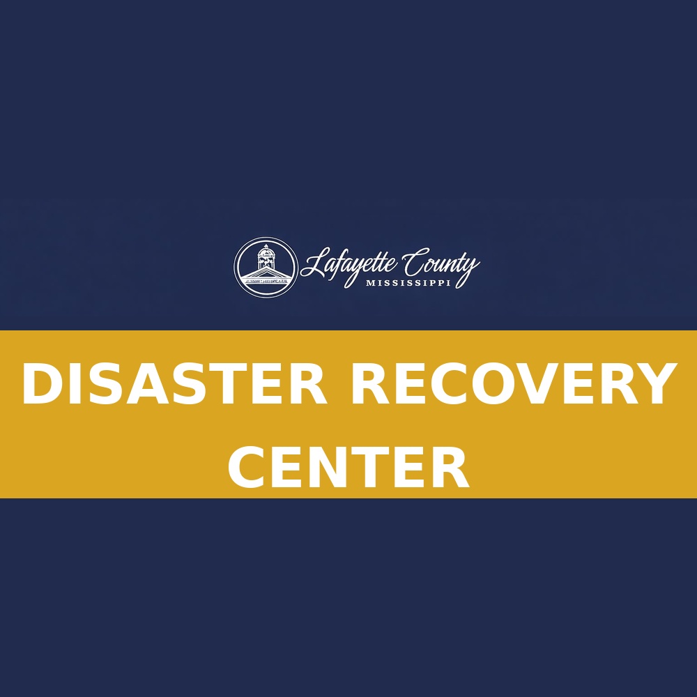 Disaster Recovery Center Now Open In Lafayette County - Lafayette County